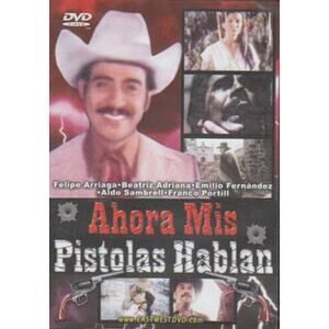 Ahora Mis Pistolas Hablan Movie DVD Emilio Fernandez Felipe Arriaga Portill